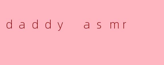 daddy asmr